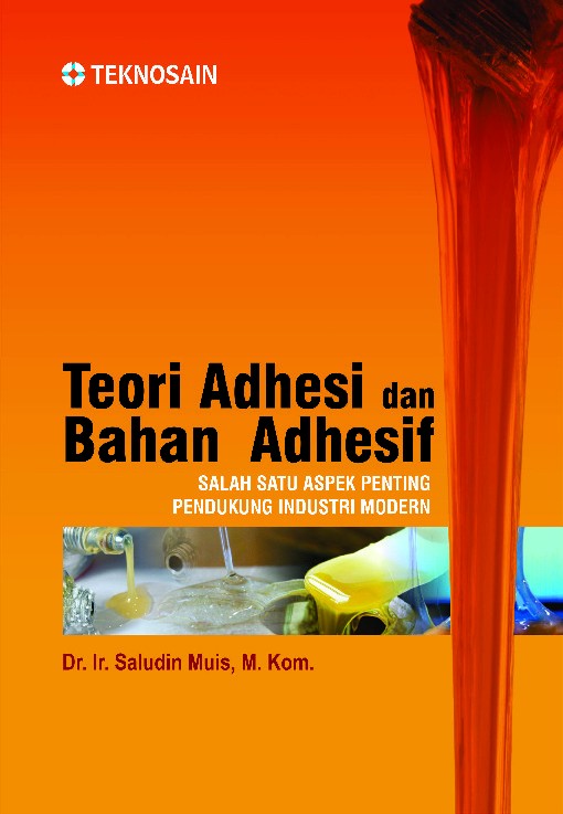 Teori Adhesi dan Bahan Adhesif; Salah Satu Aspek Penting Pendukung Industri Modern